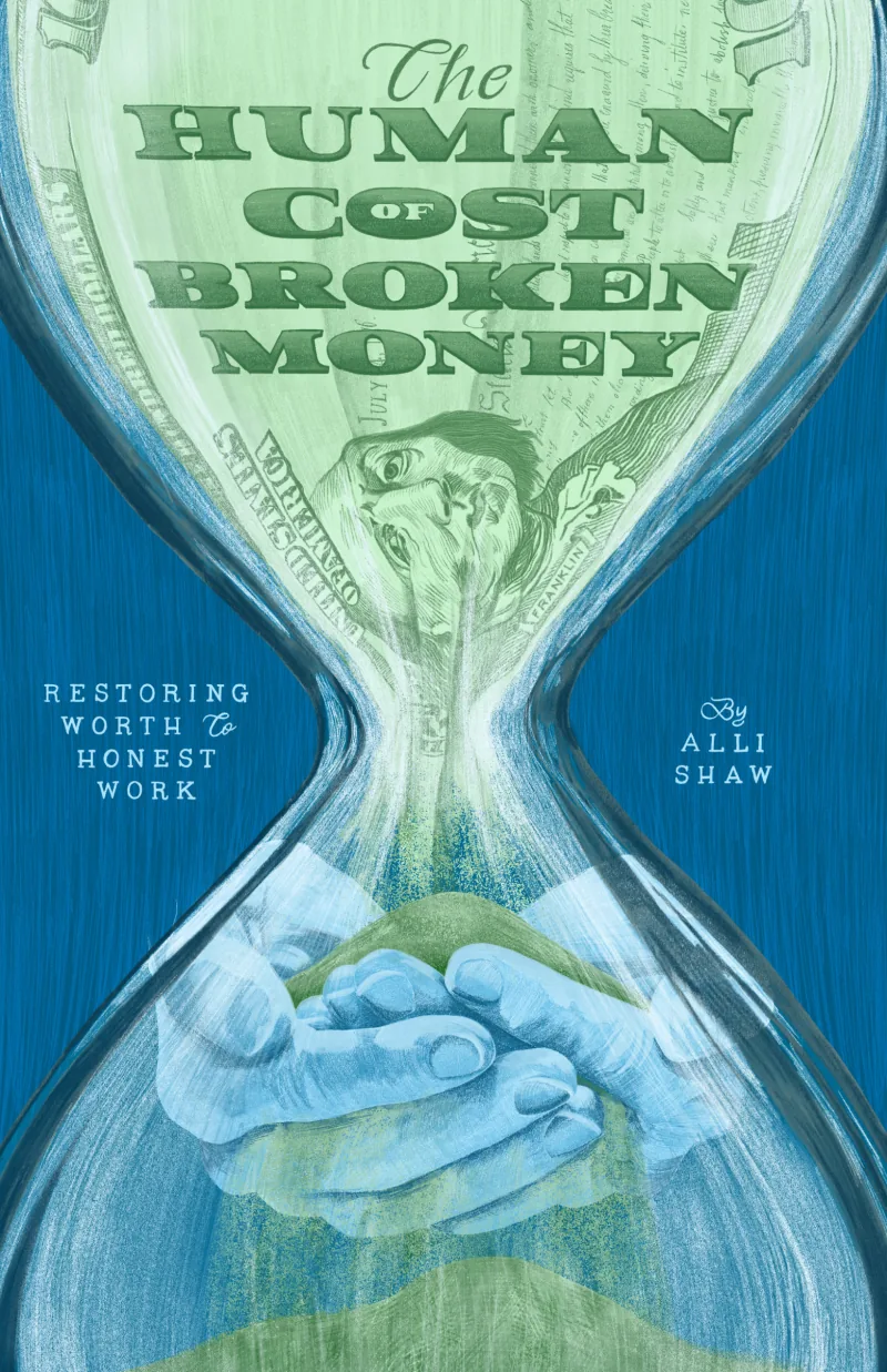 Cover of The Human Cost of Broken Money: an hourglass in which a dollar bill drains downward into a pair of cupped hands, against a deep blue ground.