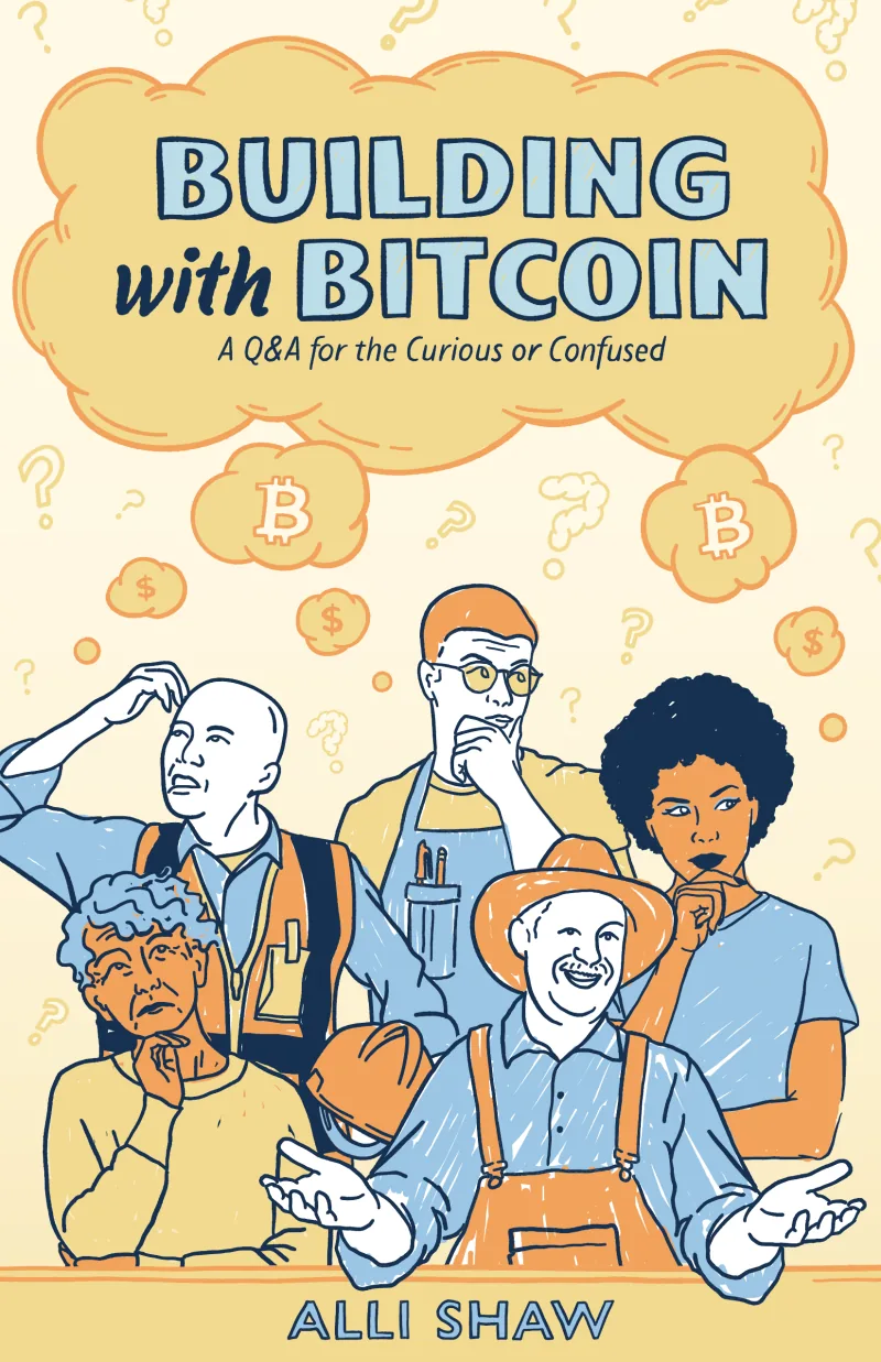 Cover of Building with Bitcoin: five illustrated people looking puzzled beneath a thought cloud holding the title, with question marks and Bitcoin symbols floating around them.